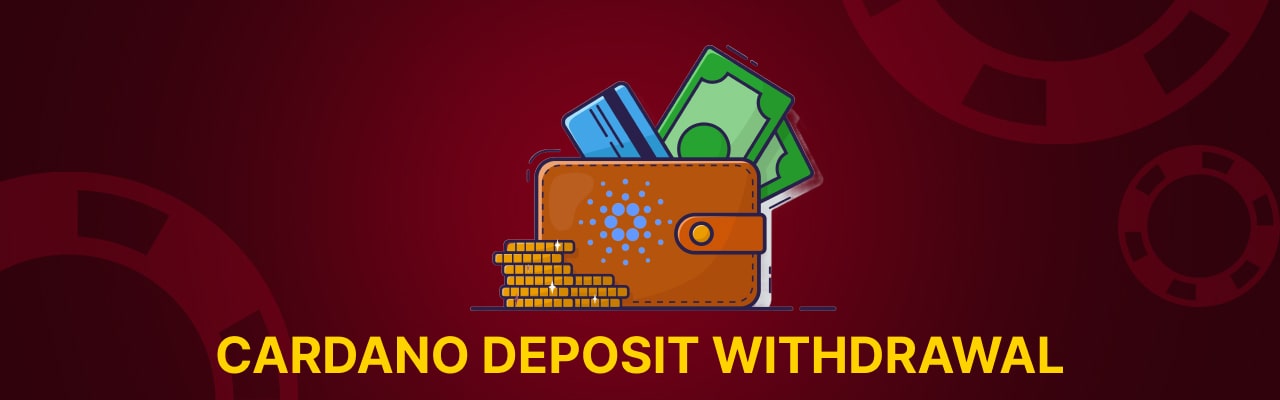 Cardano casino deposits withdrawals